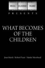 Watch What Becomes of the Children Tvmuse