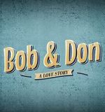 Watch Bob and Don: A Love Story Tvmuse