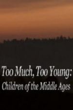 Watch Too Much, Too Young: Children of the Middle Ages Tvmuse