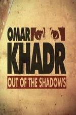 Watch Omar Khadr: Out of the Shadows Tvmuse