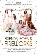 Watch Friends, Foes & Fireworks Tvmuse