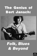 Watch Genius of Bert Jansch: Folk, Blues & Beyond Tvmuse