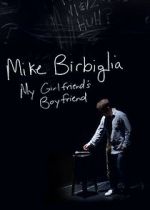 Watch Mike Birbiglia: My Girlfriend\'s Boyfriend Tvmuse