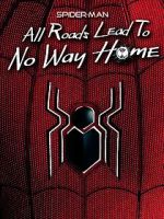 Watch Spider-Man: All Roads Lead to No Way Home Tvmuse
