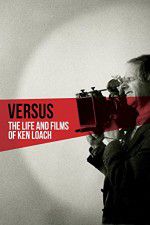 Watch Versus: The Life and Films of Ken Loach Tvmuse