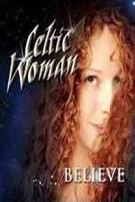 Watch Celtic Woman: Believe Tvmuse