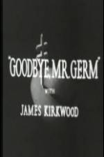 Watch Goodbye Mr Germ Tvmuse