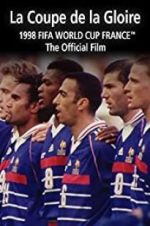 Watch La Coupe De La Gloire: The Official Film of the 1998 FIFA World Cup Tvmuse