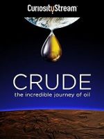 Watch Crude: The Incredible Journey of Oil Tvmuse