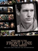 Watch Which Way Is the Front Line from Here? The Life and Time of Tim Hetherington Tvmuse
