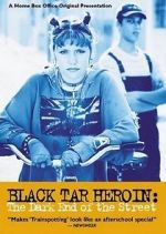 Watch Black Tar Heroin: The Dark End of the Street Tvmuse