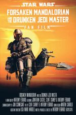 Watch Forsaken Mandalorian and the Drunken Jedi Master (Short 2021) Tvmuse