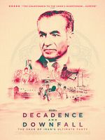 Watch Decadence and Downfall: The Shah of Iran\'s Ultimate Party Tvmuse