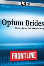 Watch Frontline Opium Brides and The Secret War Tvmuse