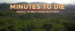 Watch Minutes to Die: The World\'s Ignored Health Crisis Tvmuse