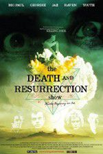 Watch The Death and Resurrection Show Tvmuse