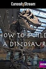Watch How to Build a Dinosaur Tvmuse