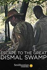 Watch Escape to the Great Dismal Swamp Tvmuse