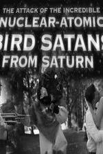 Watch The Attack of the Incredible Nuclear-Atomic Bird Satan from Saturn Tvmuse