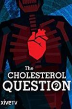 Watch The Cholesterol Question Tvmuse