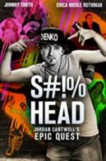 Watch S#!%head: Jordan Cantwell\'s Epic Quest Tvmuse