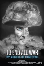 Watch To End All War: Oppenheimer & the Atomic Bomb Tvmuse