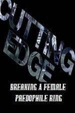Watch Cutting Edge Breaking A Female Paedophile Ring Tvmuse