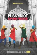 Watch Pussy Riot: A Punk Prayer Tvmuse