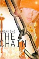 Watch Breaking the Chain Tvmuse