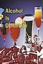 Watch Alcohol Is Dynamite Tvmuse