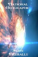 Watch National Geographic Alien Fireballs Tvmuse