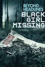 Watch Beyond the Headlines: Black Girl Missing (TV Special 2023) Tvmuse
