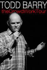 Watch Todd Barry: The Crowd Work Tour Tvmuse