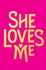 Watch She Loves Me Tvmuse