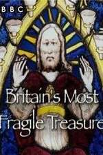 Watch Britain's Most Fragile Treasure Tvmuse