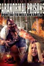 Watch Paranormal Prisons Portal to Hell on Earth Tvmuse