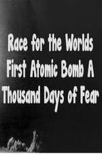 Watch The Race For The Worlds First Atomic Bomb: A Thousand Days Of Fear Tvmuse