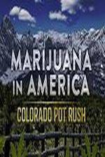 Watch Marijuana in America: Colorado Pot Rush Tvmuse
