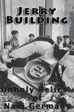 Watch Jerry Building: Unholy Relics of Nazi Germany Tvmuse