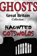 Watch Ghosts of Great Britain Collection: Haunted Cotswolds Tvmuse