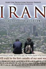 Watch Iran Is Not the Problem Tvmuse