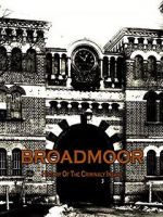 Watch Broadmoor: A History of the Criminally Insane Tvmuse