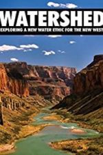 Watch Watershed: Exploring a New Water Ethic for the New West Tvmuse