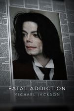 Watch Fatal Addiction: Michael Jackson Tvmuse