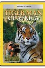 Watch National Geographic: Tiger Man of Africa Tvmuse