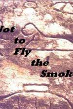 Watch As Not to Fly the Smoke Tvmuse