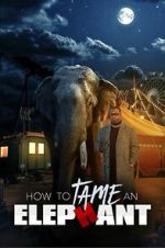 Watch How to Tame an Elephant Tvmuse