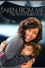 Watch Taken from Me The Tiffany Rubin Story Tvmuse