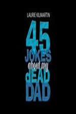 Watch 45 Jokes About My Dead Dad Tvmuse
