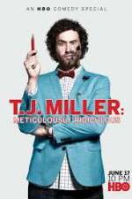Watch T.J. Miller: Meticulously Ridiculous Tvmuse